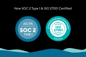 SOC 2 Type 1 and ISO 27001 Certifications