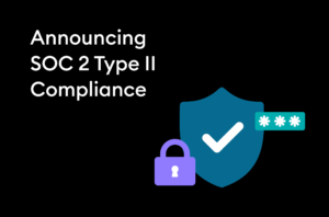 SOC 2 Type II compliance and ISO 27001 certification